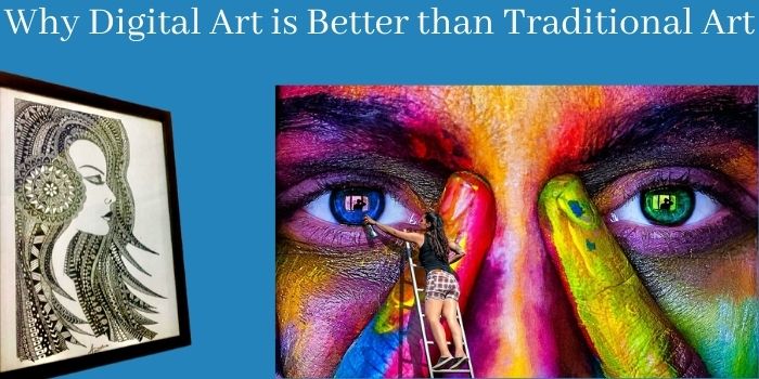 Why Digital Art is better than Traditional Art